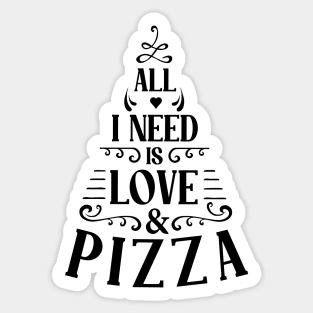 all i need is love and pizza Sticker